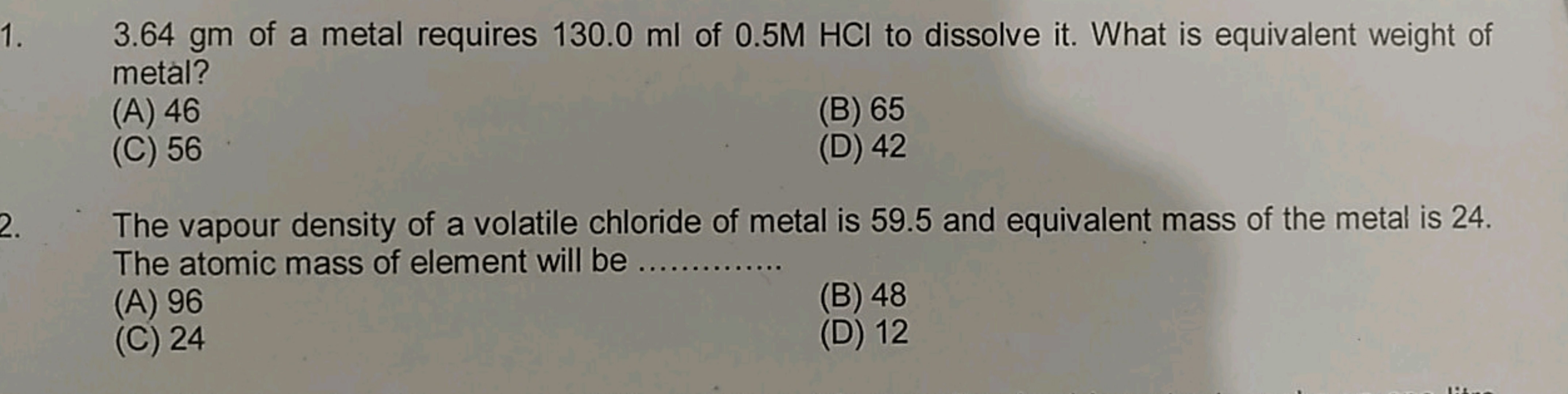 1. 3.64 gm of a metal requires 130.0 ml of 0.5 M HCl to dissolve it. W