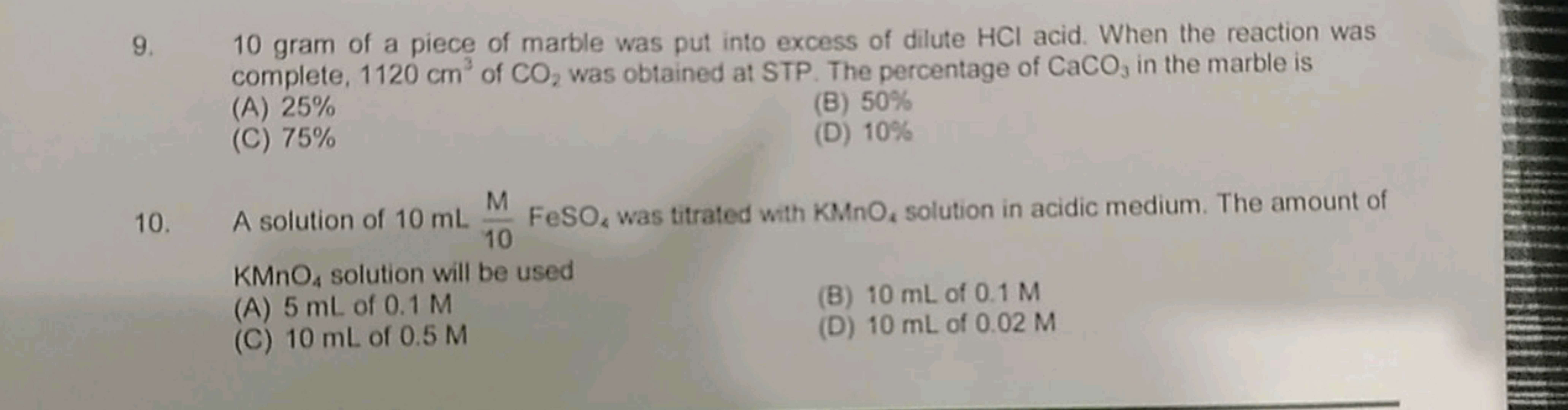 9. 10 gram of a piece of marble was put into excess of dilute HCl acid