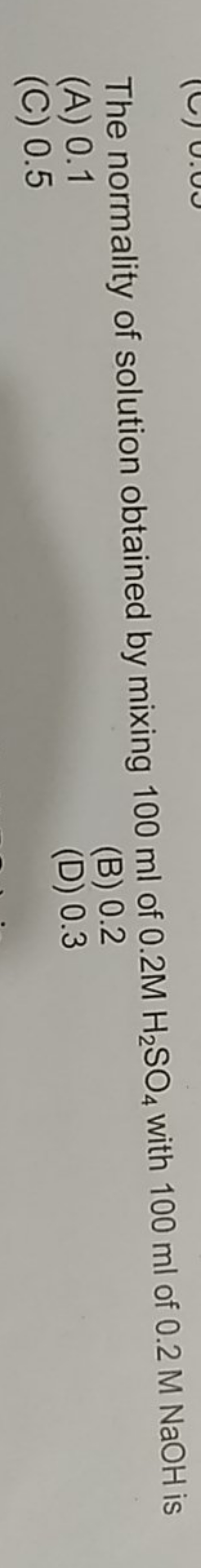 The normality of solution obtained by mixing 100 ml of 0.2MH2​SO4​ wit