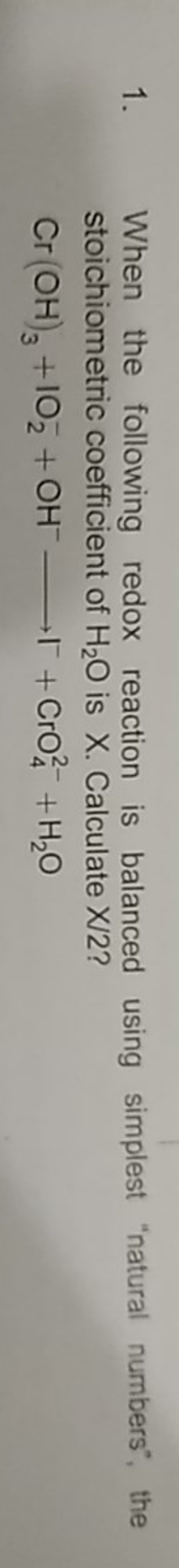 1. When the following redox reaction is balanced using simplest "natur