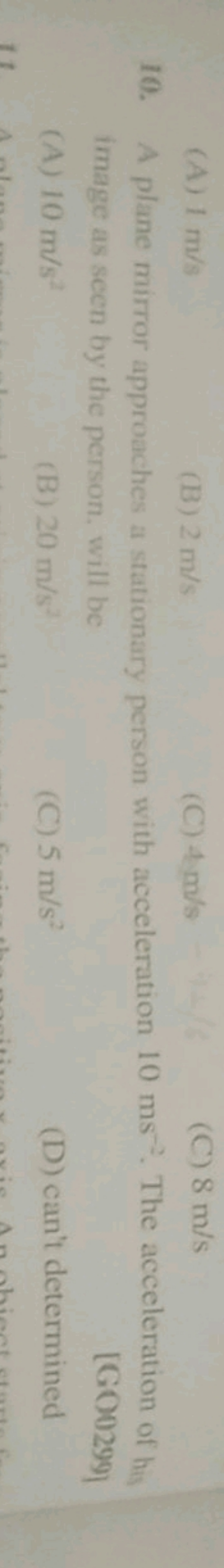 (A) 1 m/s
(B) 2 m/s
(C) 4 m/s
(C) 8 m/s
10. A plane mirror approaches 