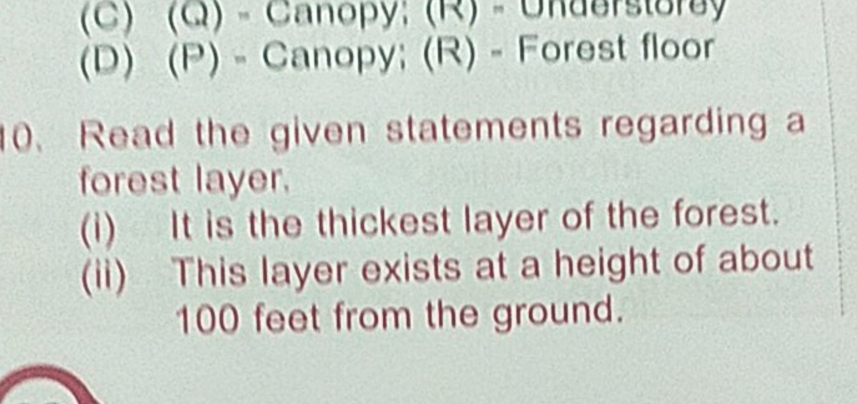 (C) (Q) - Canopy
(D) (P) - Canopy; (R) - Forest floor
10. Read the giv