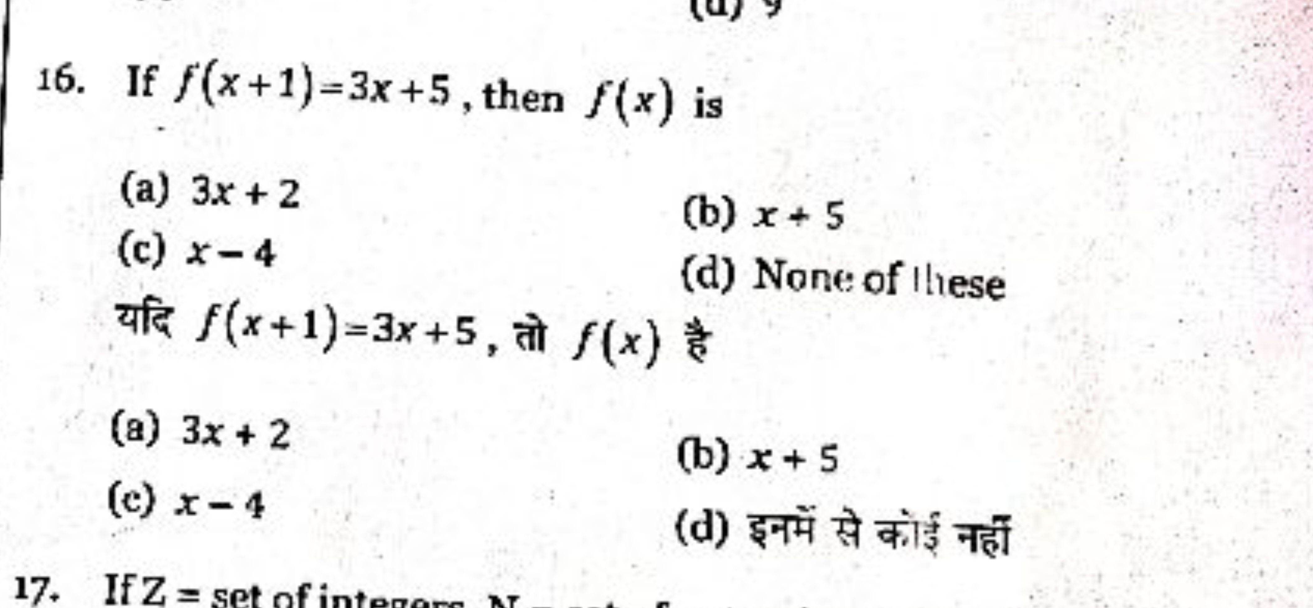 16. If f(x+1)=3x+5, then f(x) is
(a) 3x+2
(c) x−4
(b) x+5

यदि f(x+1)=