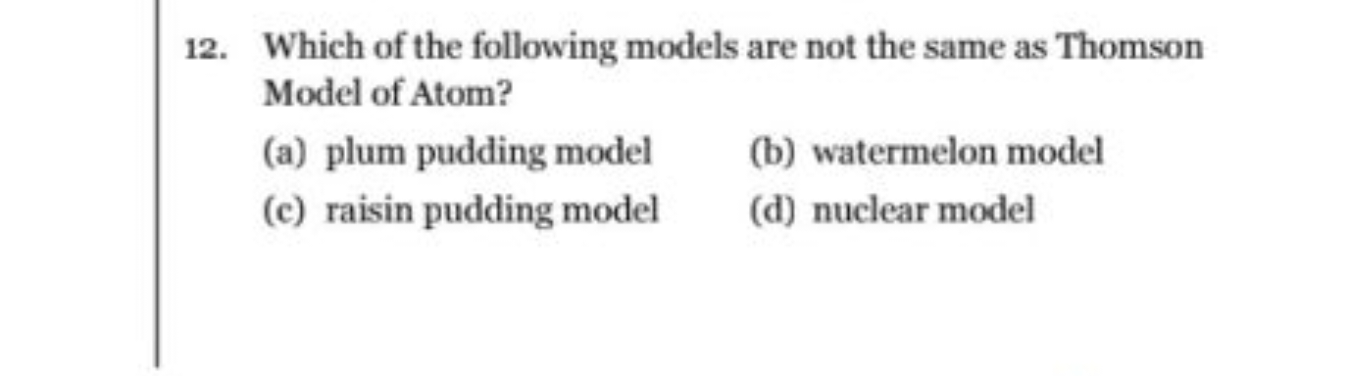 12. Which of the following models are not the same as Thomson Model of