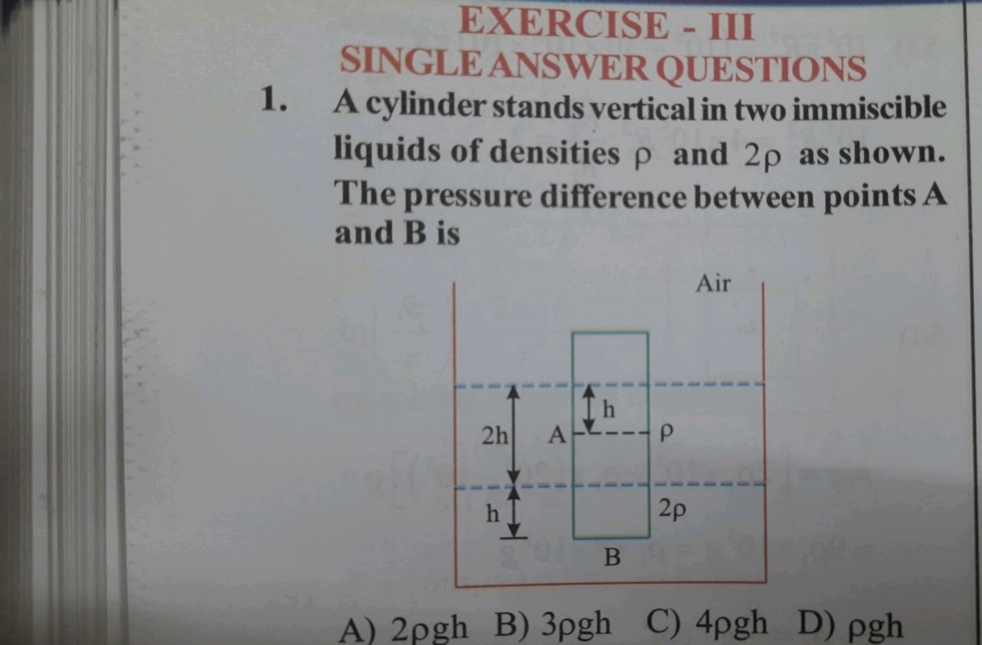 EXERCISE - III
SINGLEANSWER QUESTIONS
1. A cylinder stands vertical in