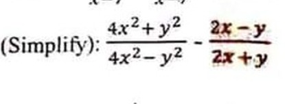 (Simplify): 4x2−y24x2+y2​−2x+y2x−y​