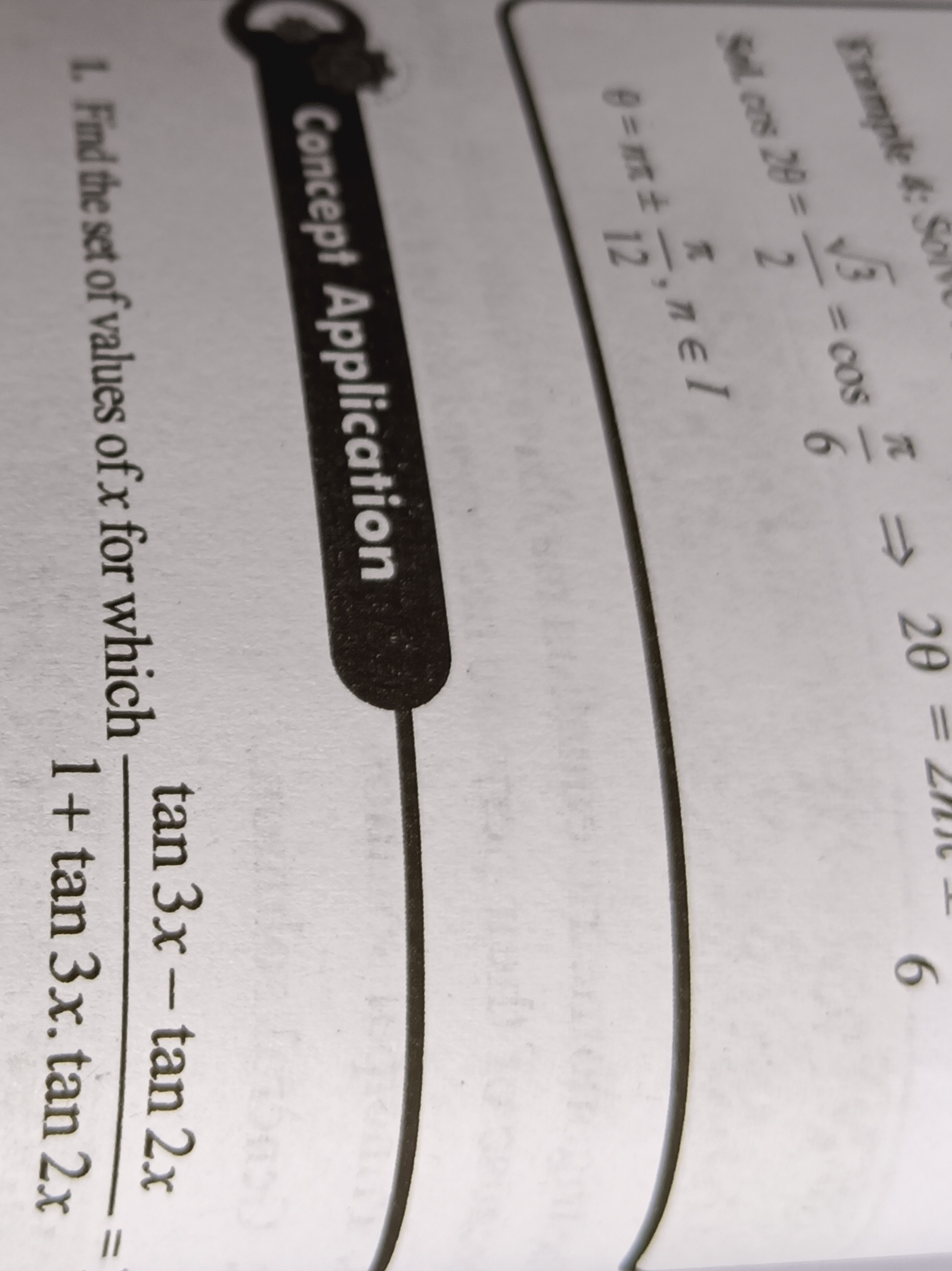 Concept Application
1. Find the sto of values of x for which 1+tan3x⋅t