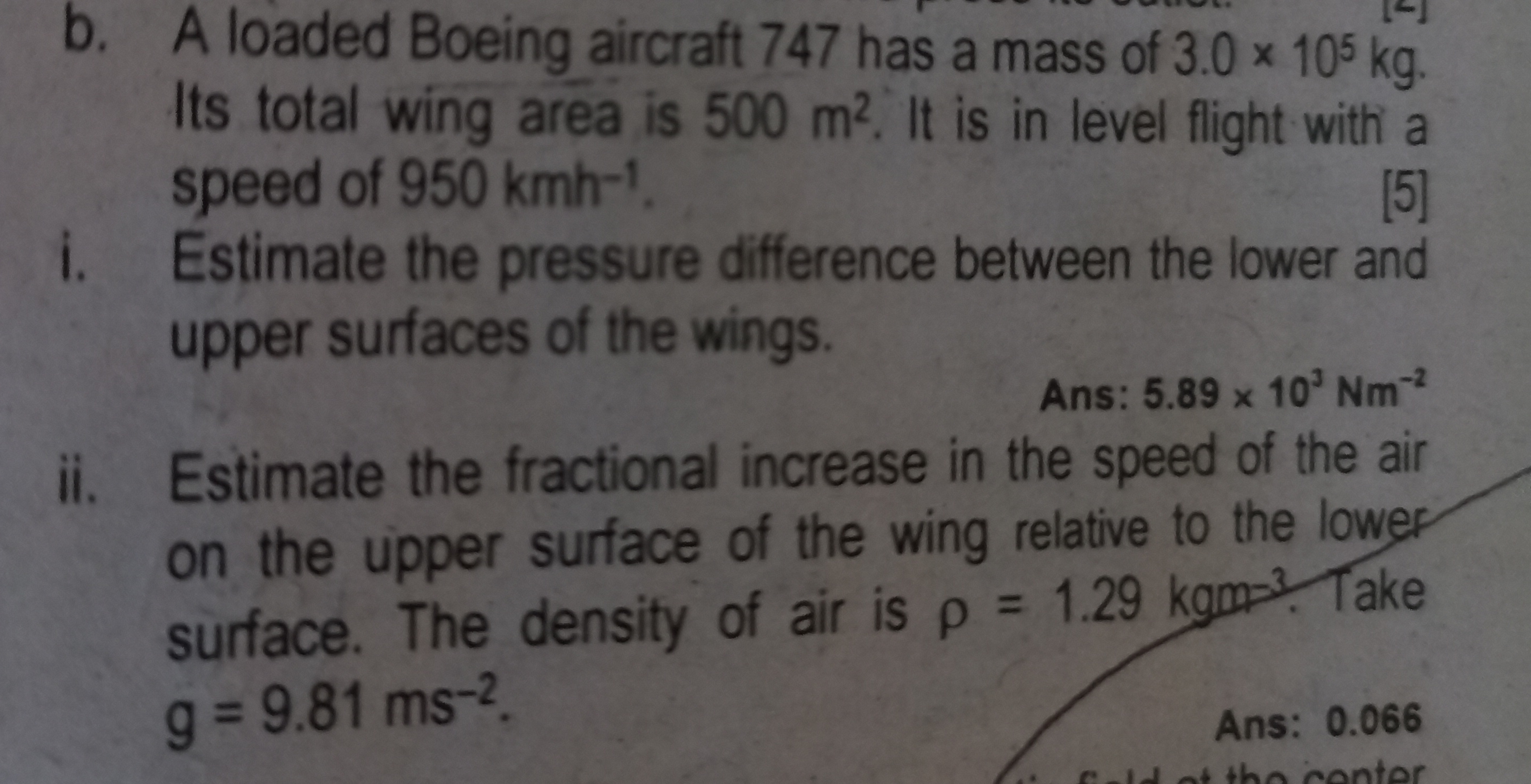 b. A loaded Boeing aircraft 747 has a mass of 3.0×105 kg. Its total wi