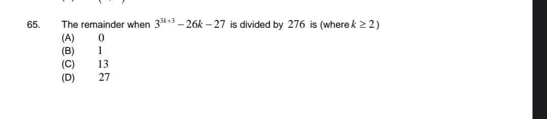 The remainder when 33k+3−26k−27 is divided by 276 is (where k≥2 )