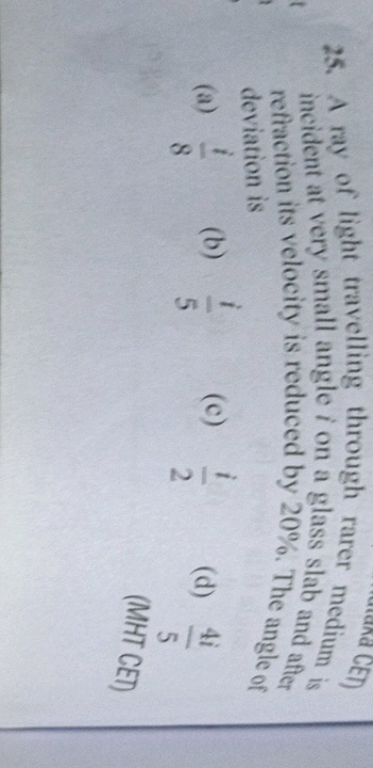 25. A ray of light travelling through rarer medium is incident at very