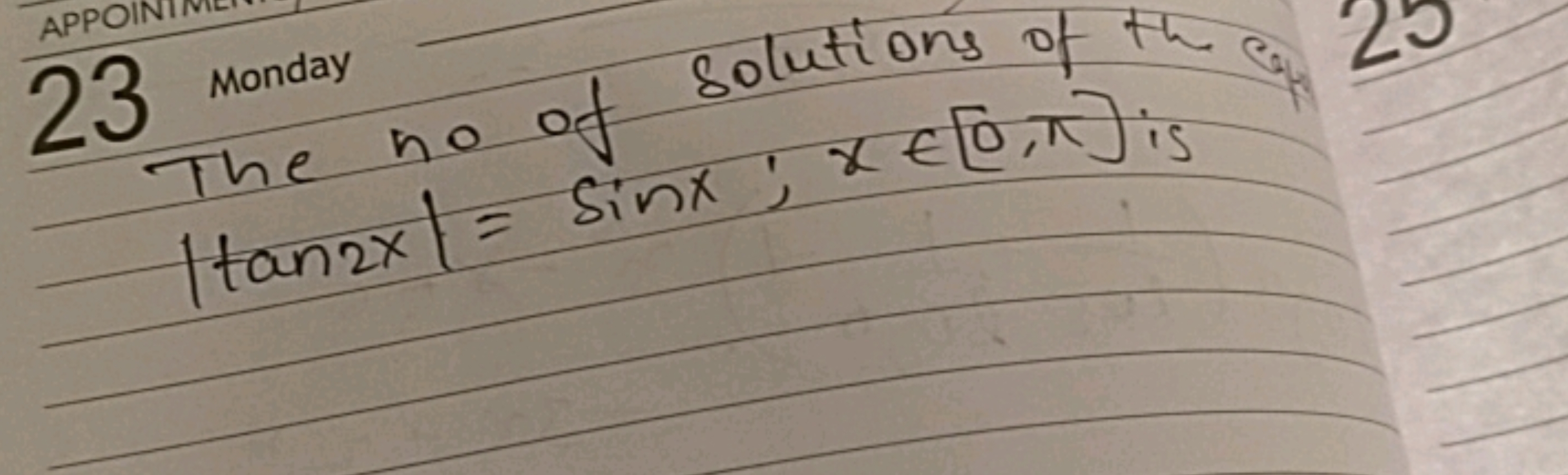 23
The no of solutions of the 25  ∣tan2x∣=sinx;x∈[0,π] is