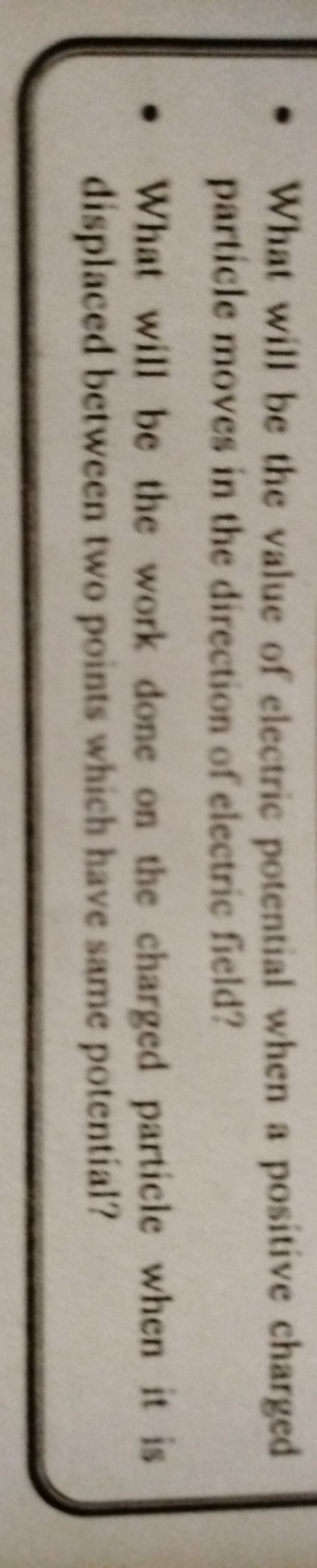 - What will be the value of electric potential when a positive charged