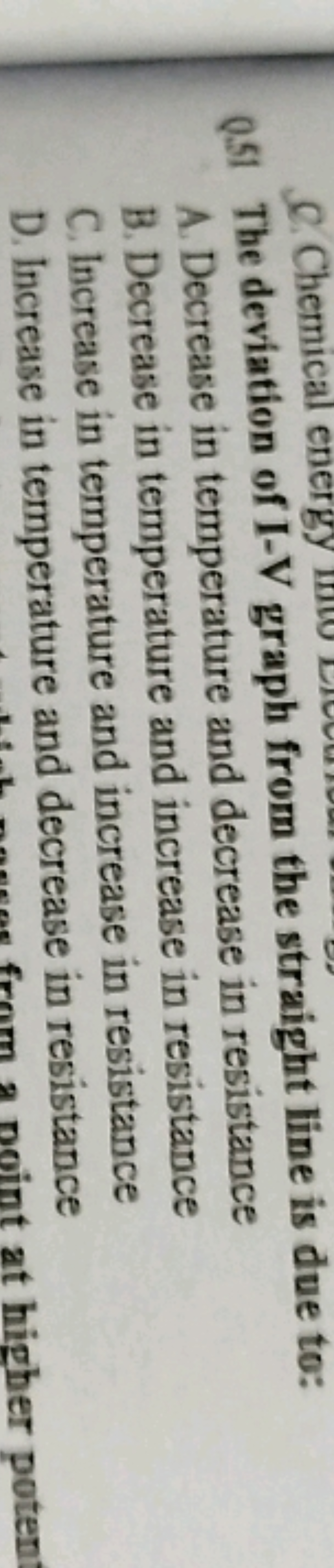 Q51 The deviation of I-V graph from the straight line is due to:
A. De