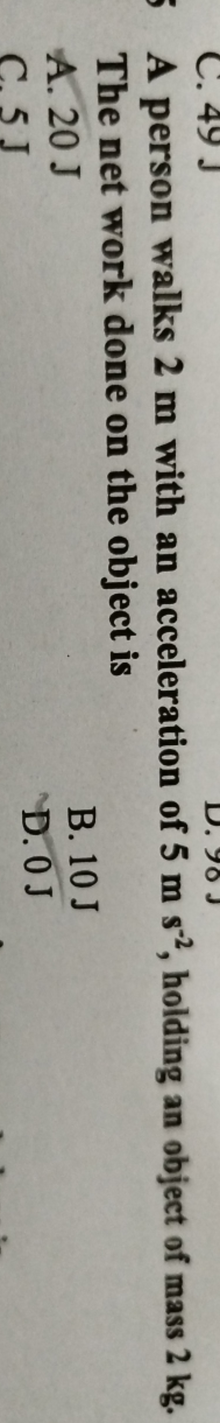 A person walks 2 m with an acceleration of 5 m s−2, holding an object 