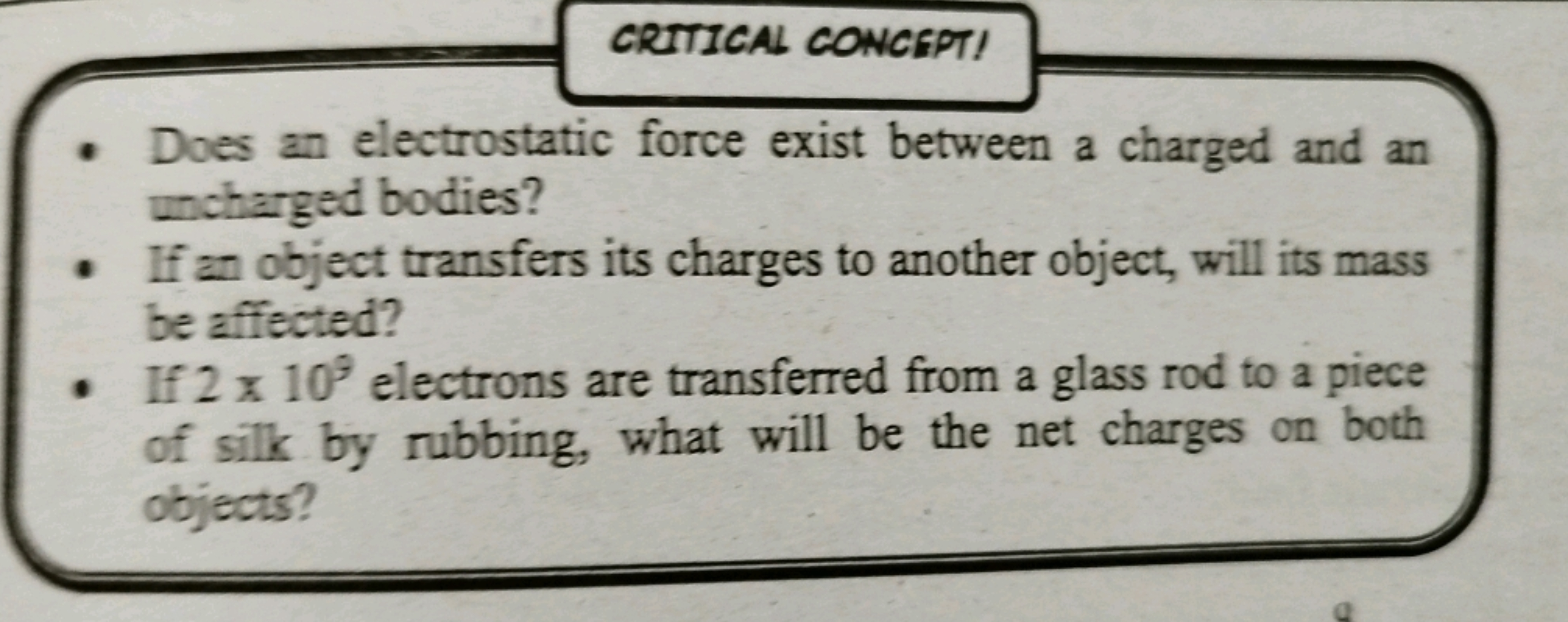 CRITICAL CONCEPTI
- Does an electrostatic force exist between a charge