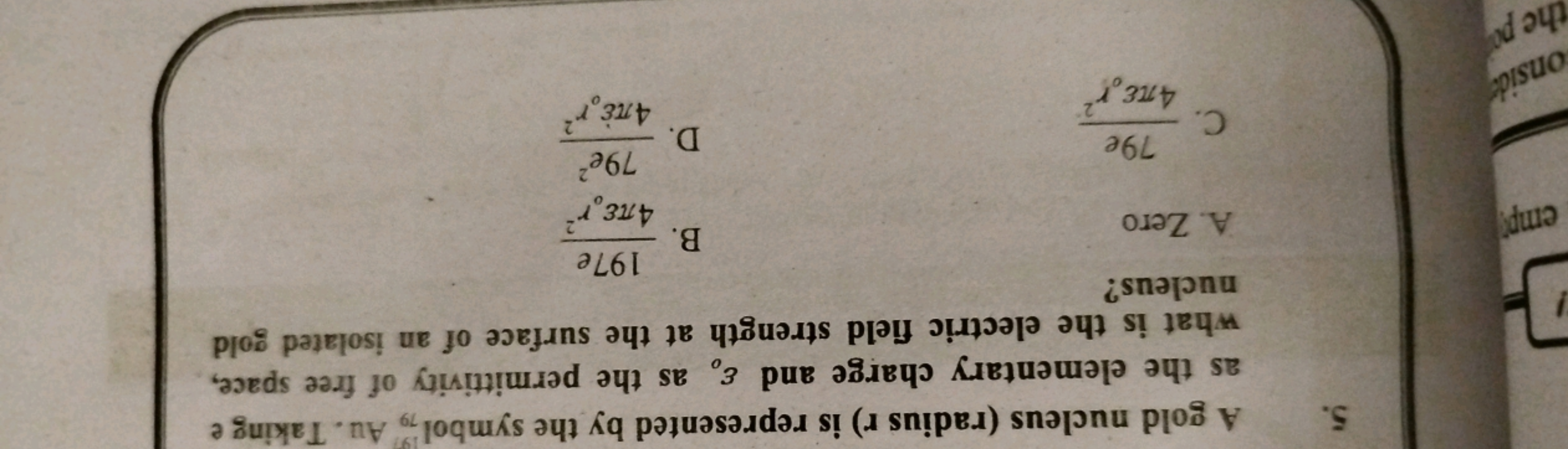 5. A gold nucleus (radius r ) is represented by the symbol 7919​ Au. T