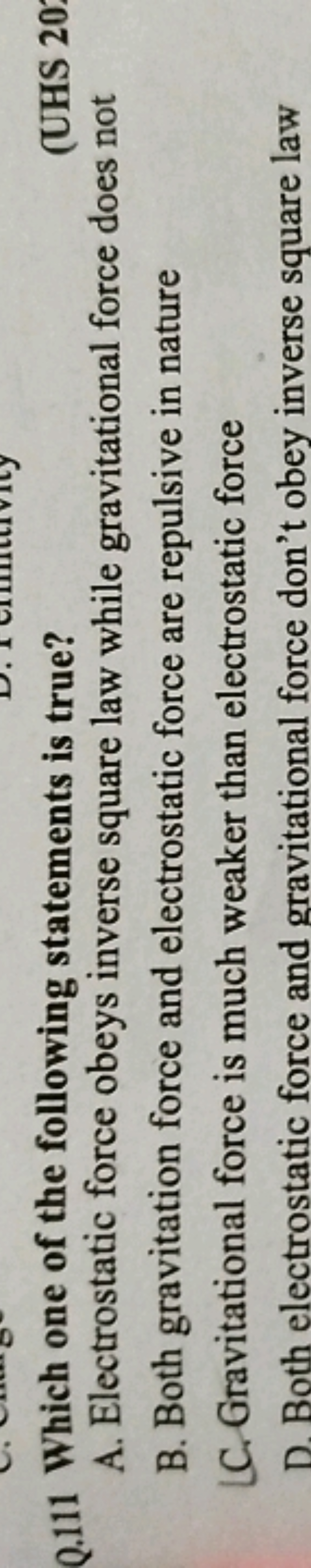 Q. 111 Which one of the following statements is true?
(UHS 20
A. Elect