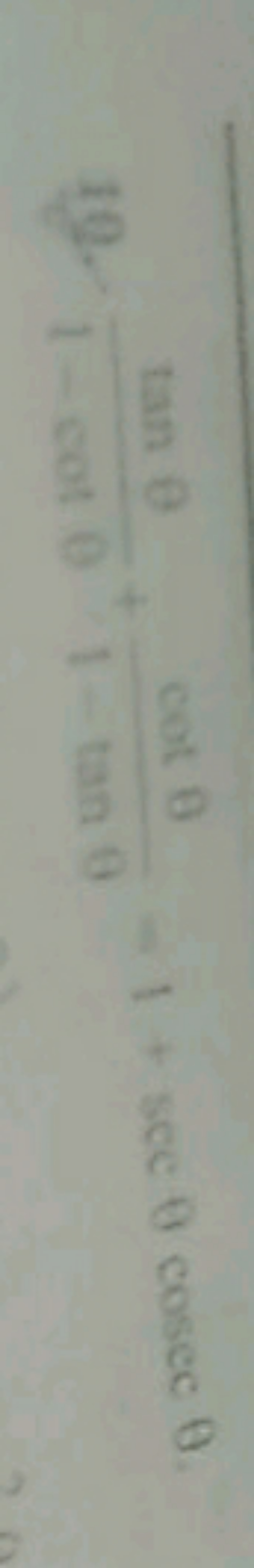 19. 1−cotθtanθ​+1−tanθcotθ​−1+secθcosecθ.