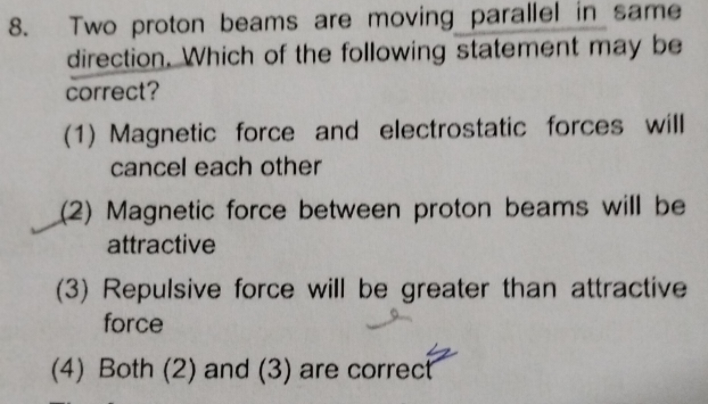 8. Two proton beams are moving parallel in same direction. Which of th