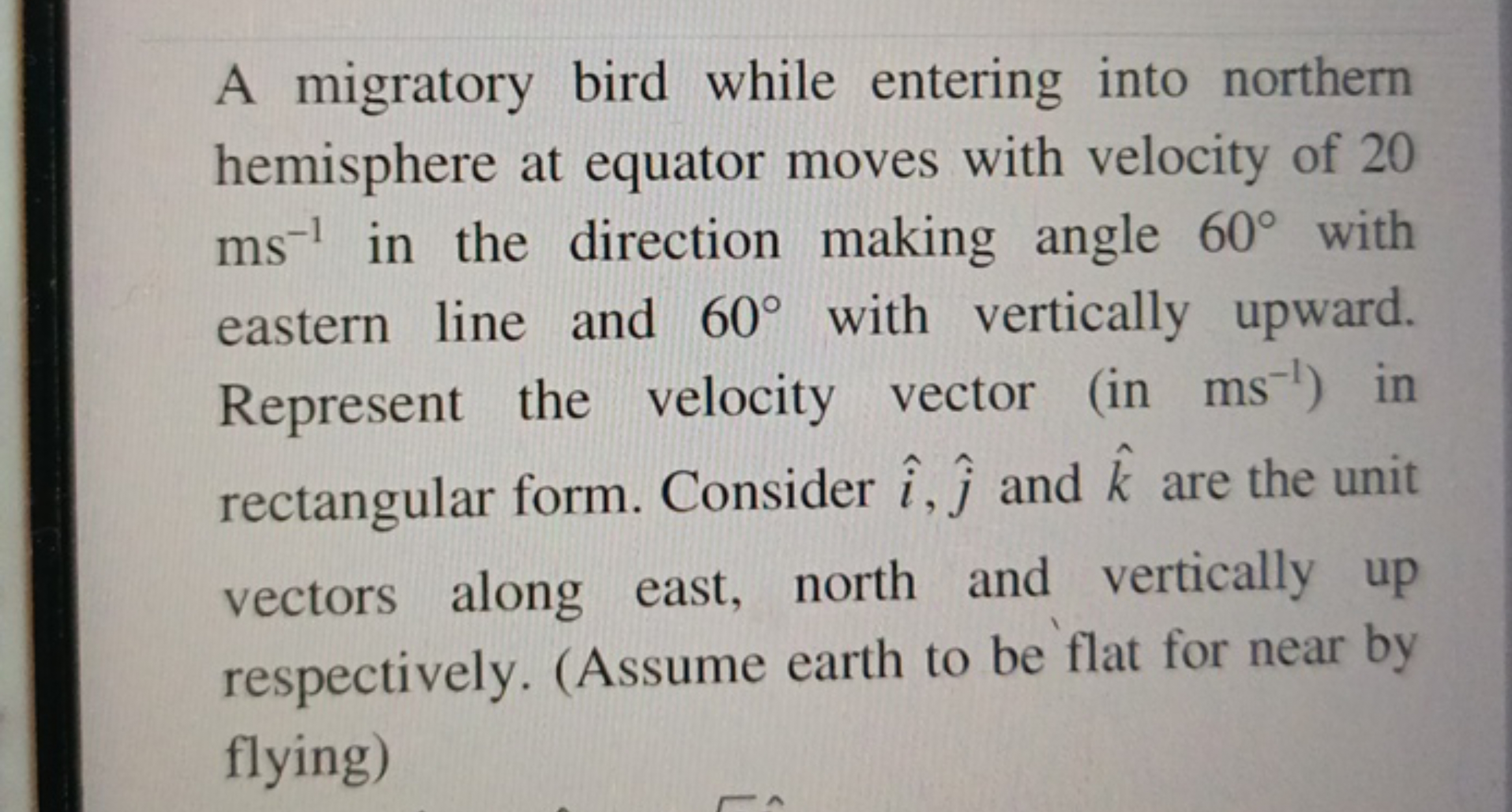 A migratory bird while entering into northern hemisphere at equator mo