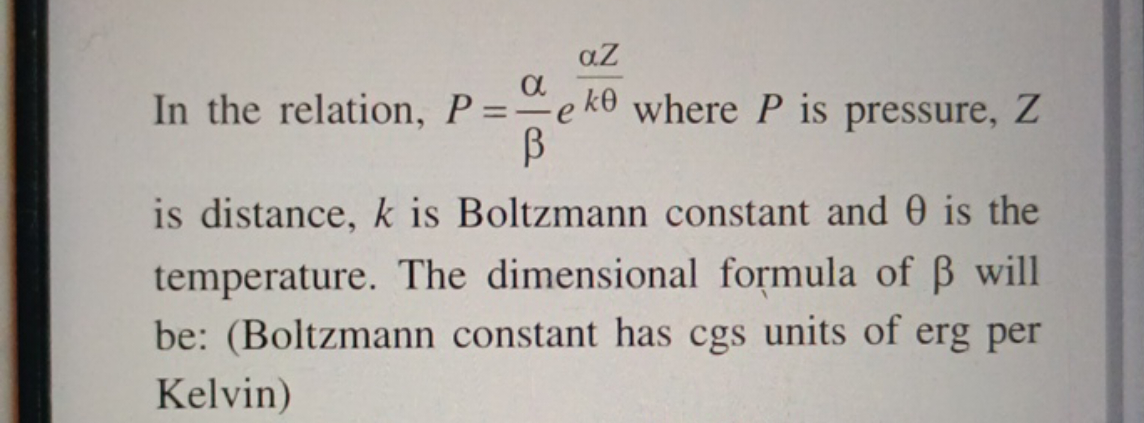 In the relation, P=βα​ekθαZ​ where P is pressure, Z is distance, k is 