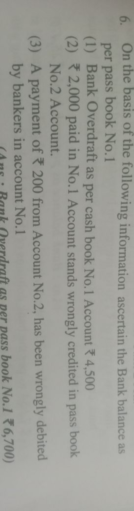 6. On the basis of the following information ascertain the Bank balanc