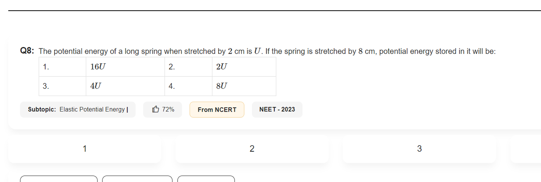 Q8: The potential energy of a long spring when stretched by 2 cm is U.