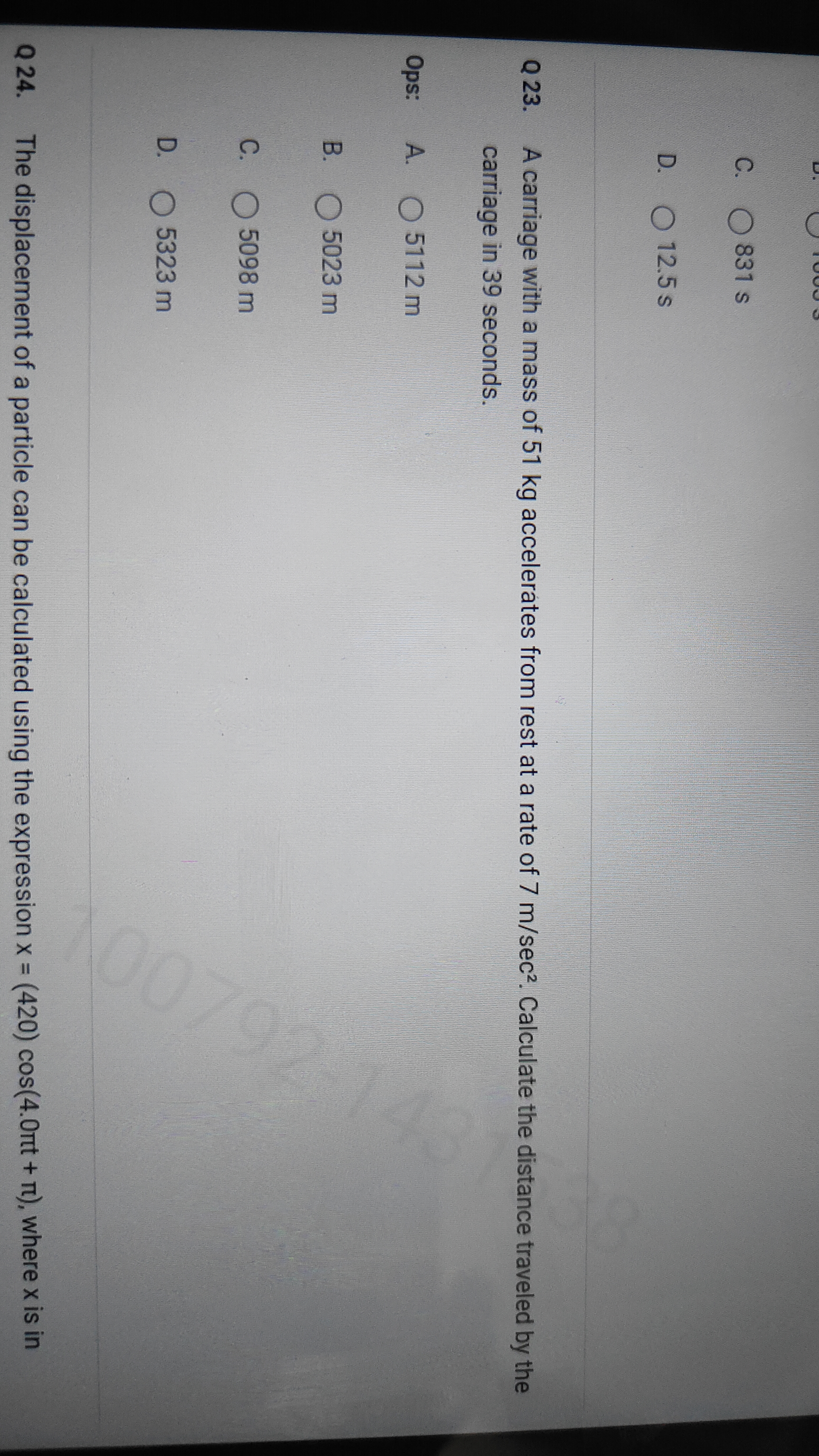 Q 23. A carriage with a mass of 51 kg accelerates from rest at a rate 