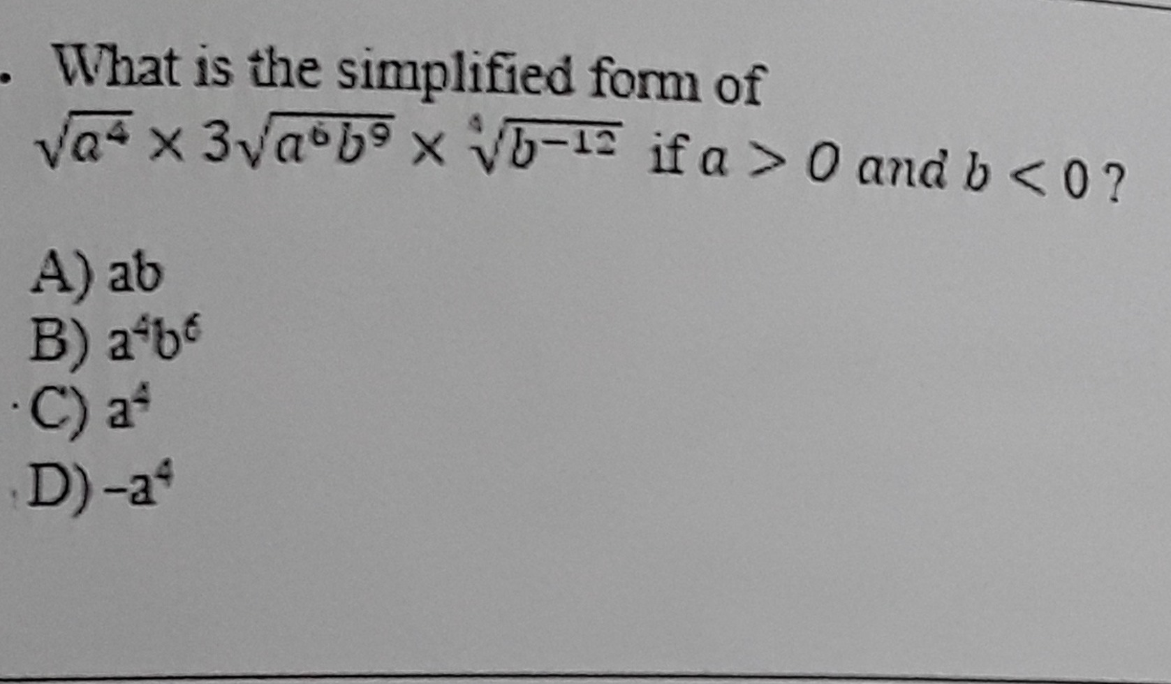 What is the simplified form of a4​×3a6b9​×4b−12​ if a>0 and b<0 ?