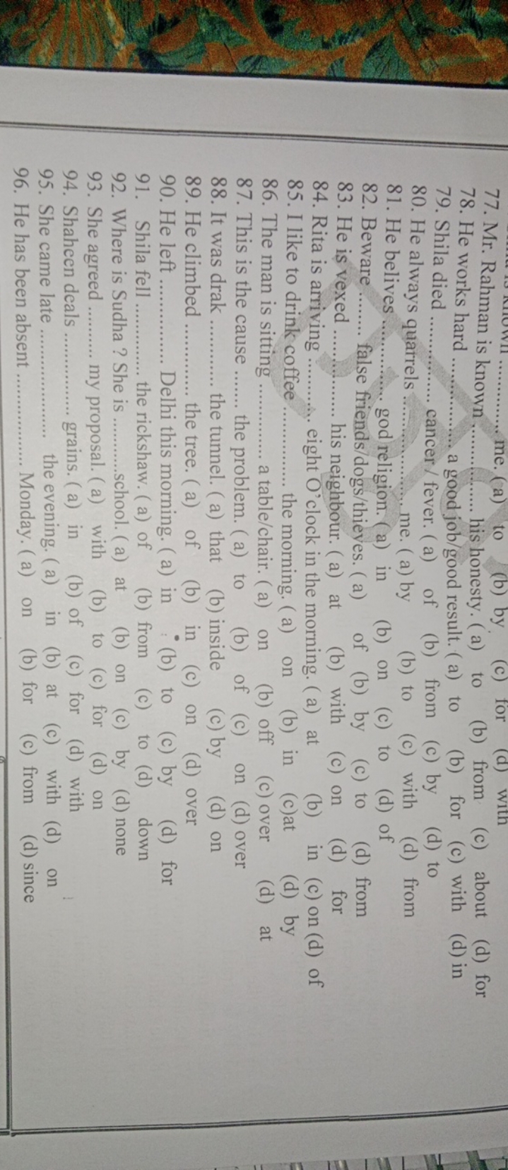 77. Mr. Rahman is known
me. (a) to  his honesty.
(a) to
(b) from
(c) a