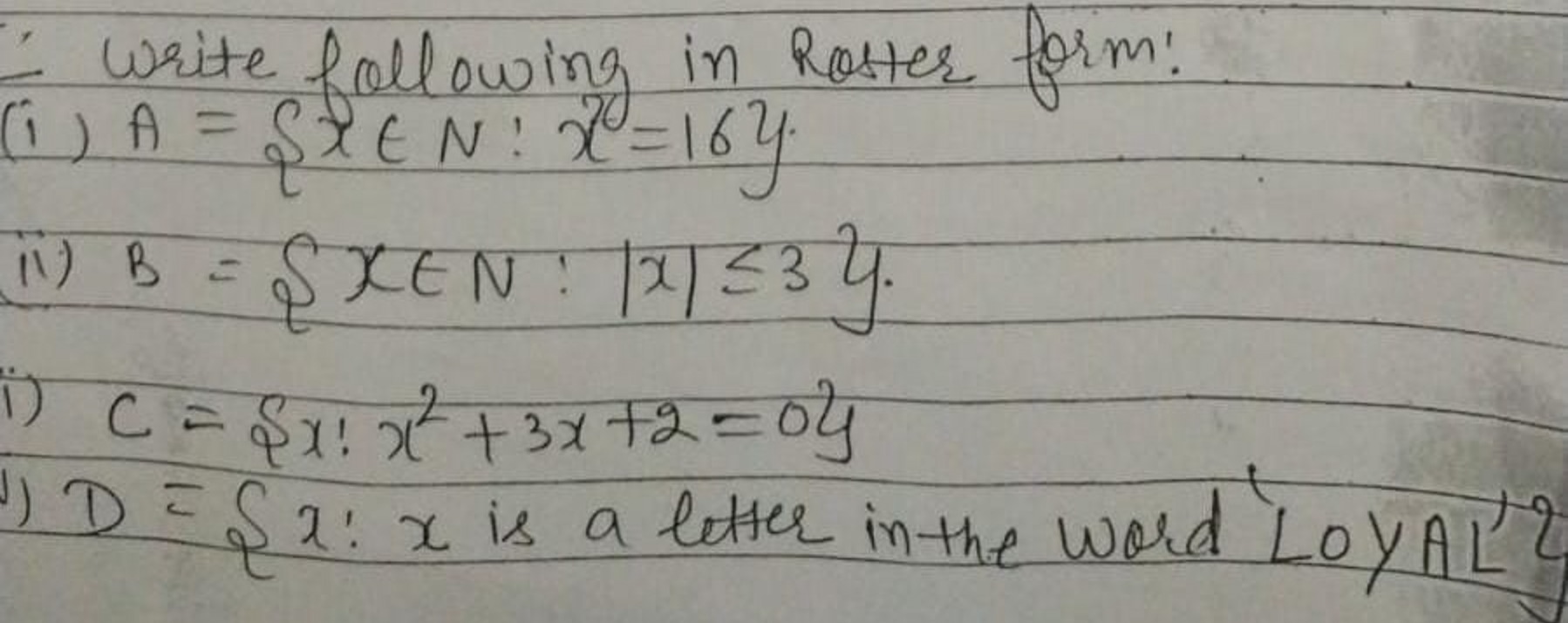 Write following in Roster form:
(i) A={x∈N:x=16}.
ii) B={x∈N:∣x∣≤3}.
c