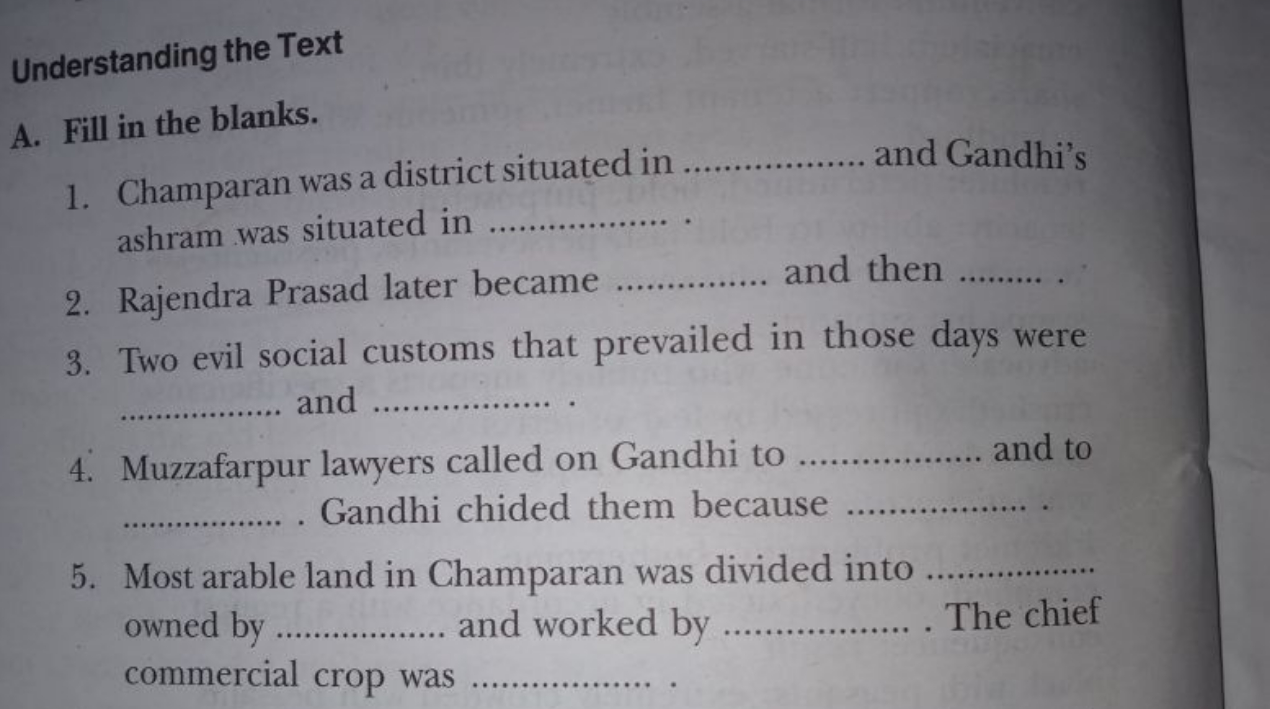 Understanding the Text
A. Fill in the blanks.
1. Champaran was a distr