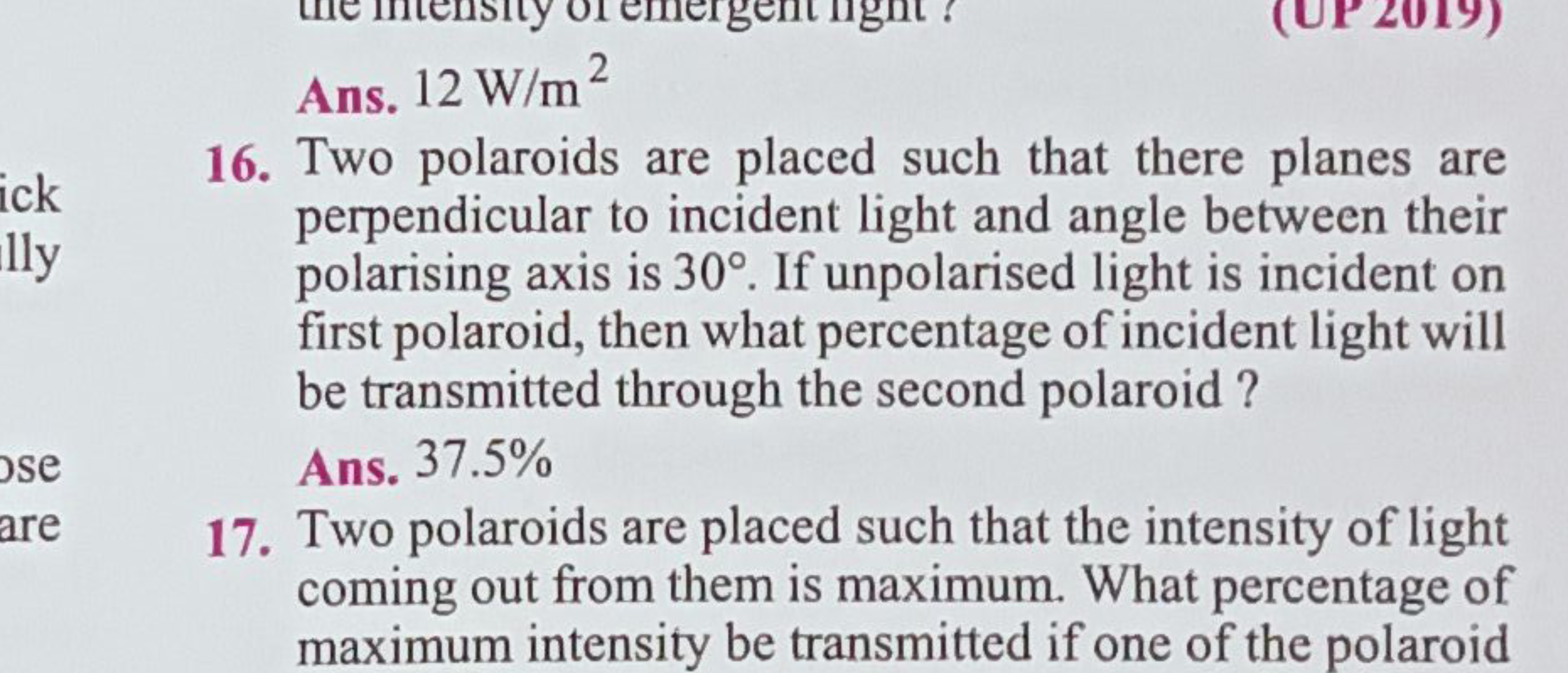 gent light
ick
ally
ose
are
Ans. 12 W/m2
16. Two polaroids are placed 