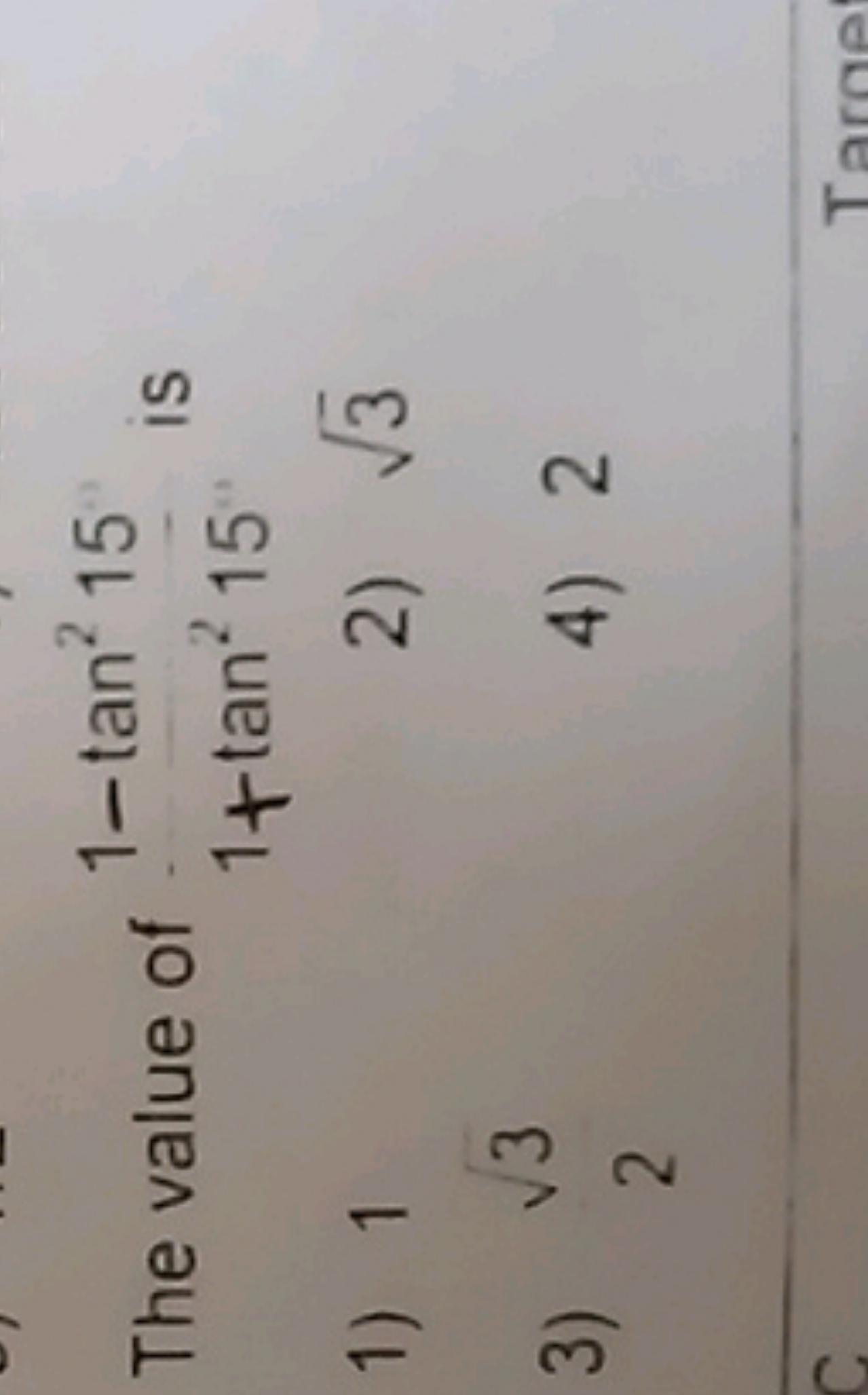 The value of 1+tan2151−tan215​ is
1) 1
2) 3​
3) 3​
4) 2