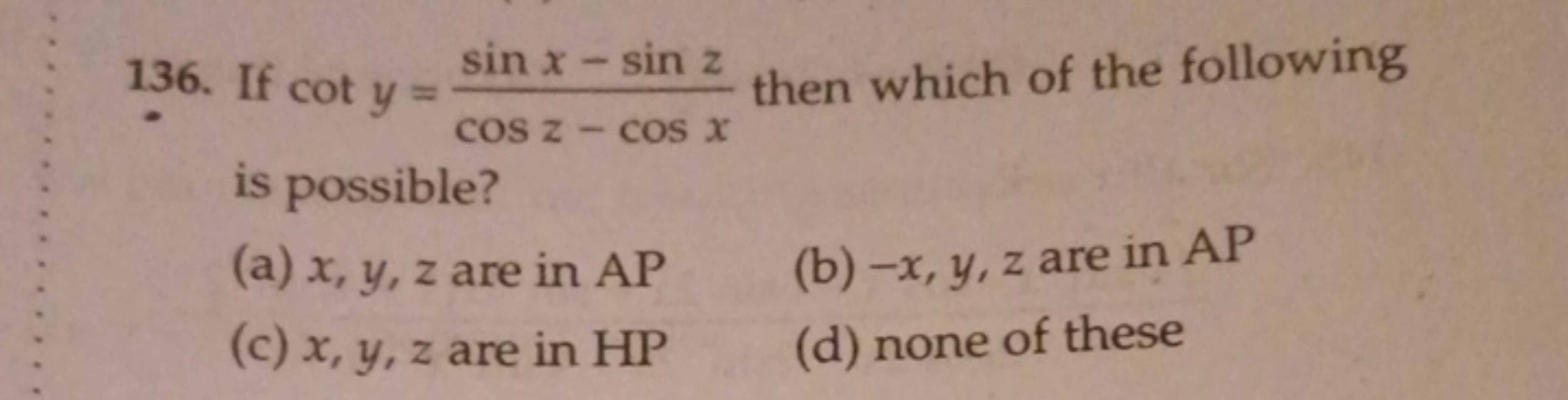 136. If coty=cosz−cosxsinx−sinz​ then which of the following is possib