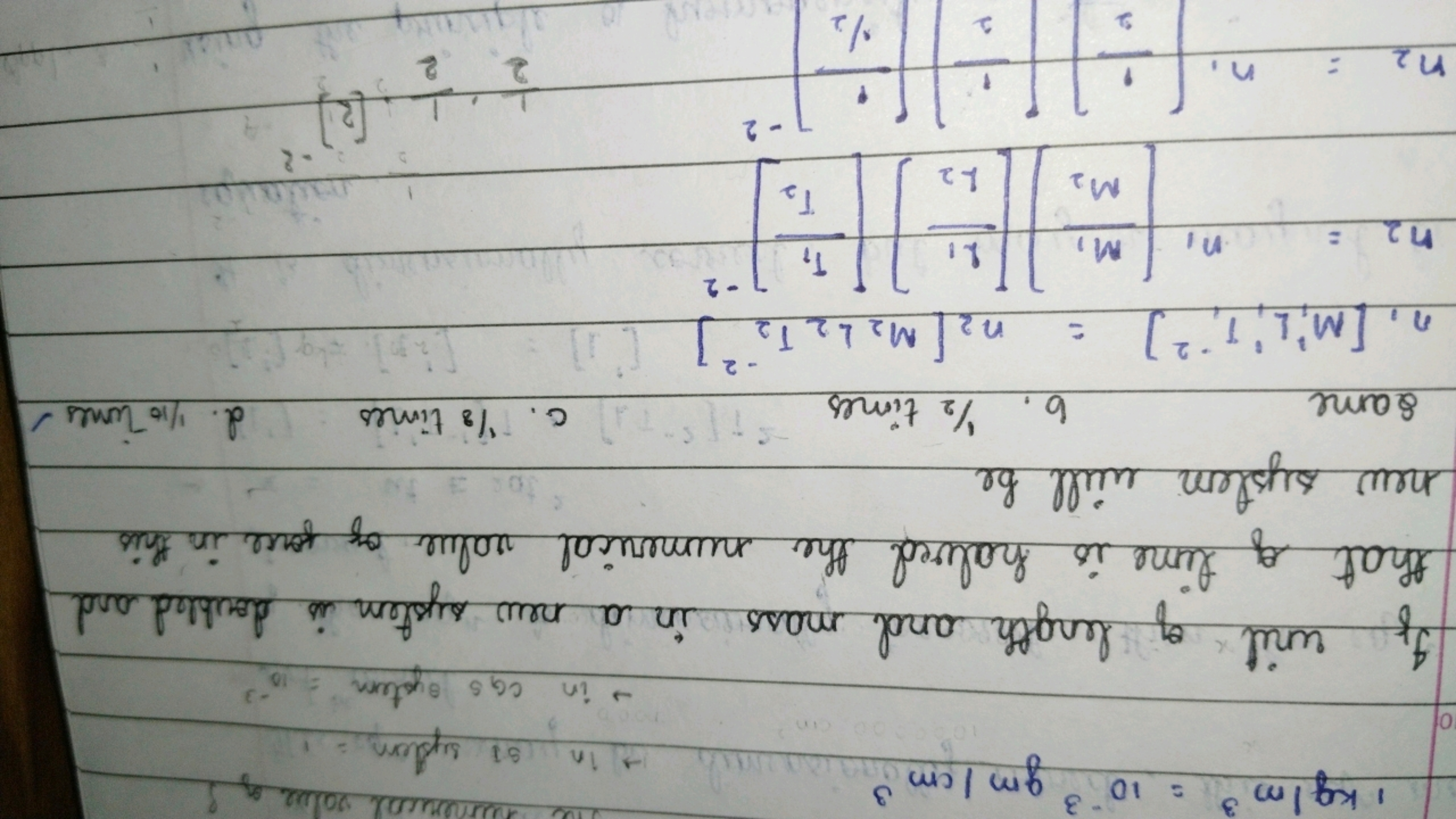 1 kg/m3=10−3gm/cm3

If unit of length and mass in a new system is doub