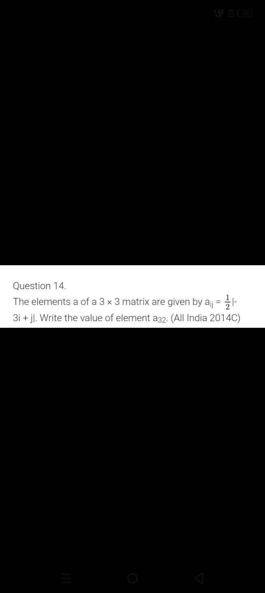 Question 14.
The elements a of a 3×3 matrix are given by aij​=21​∣∣​− 