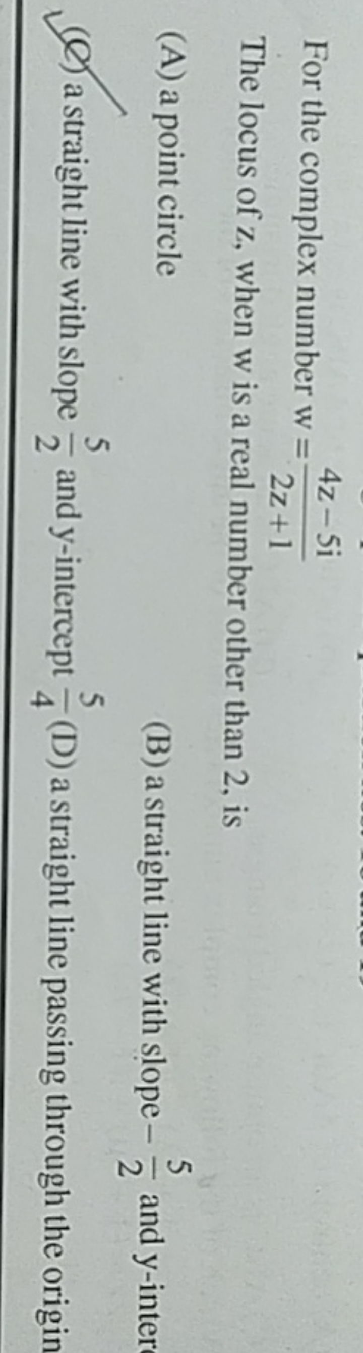 For the complex number w=2z+14z−5i​
The locus of z, when w is a real n