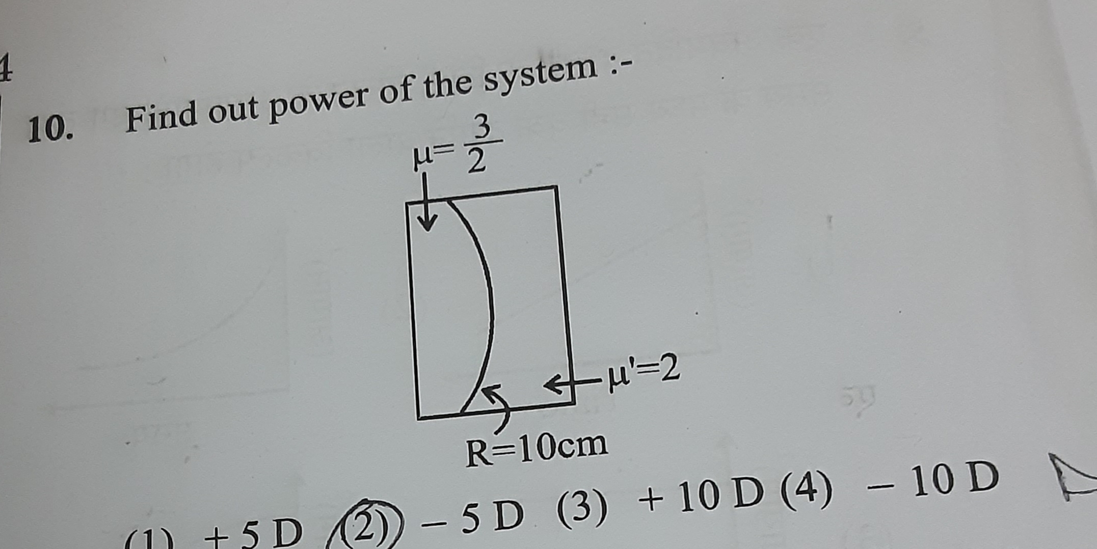 10. Find out power of the system :-
(2) −5D (3) +10D(4)−10D
