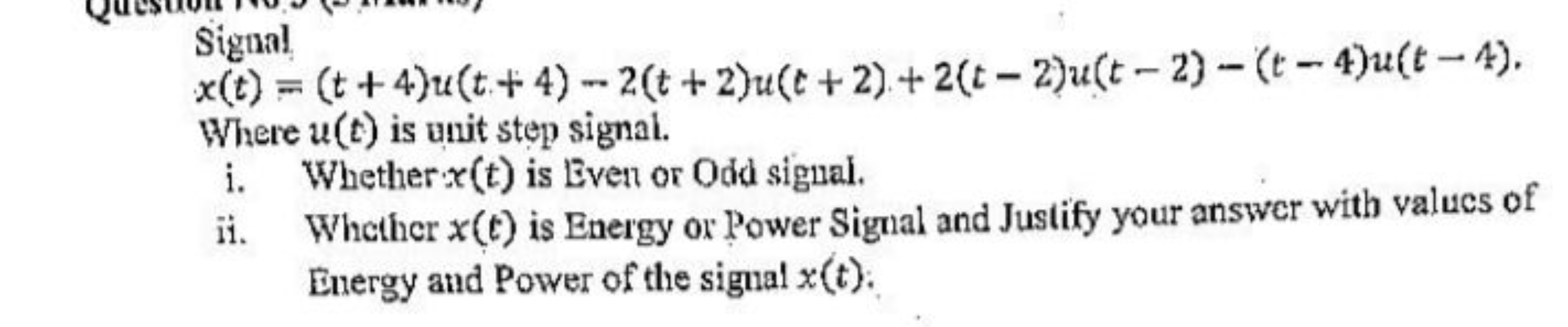 Sigual
x(t)=(t+4)u(t+4)−2(t+2)u(t+2)+2(t−2)u(t−2)−(t−4)u(t−4)

Where u