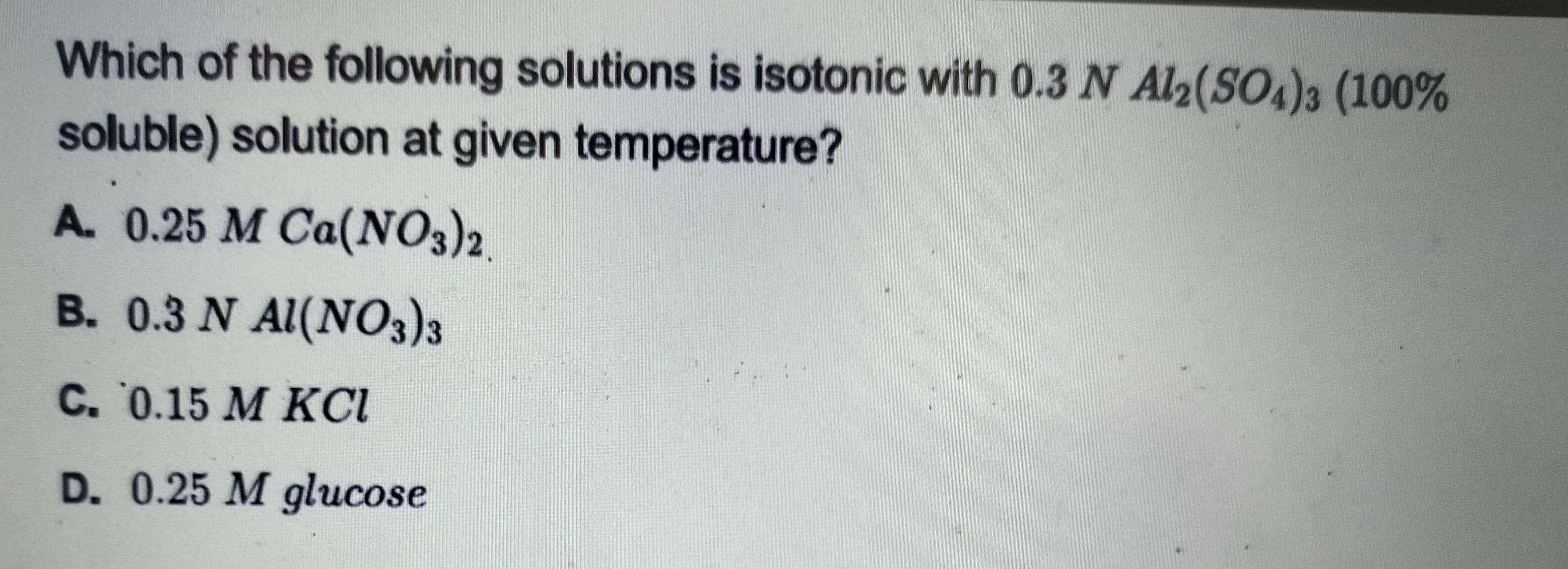 Which of the following solutions is isotonic with 0.3 NAl2​(SO4​)3​(10