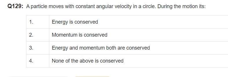 Q129: A particle moves with constant angular velocity in a circle. Dur