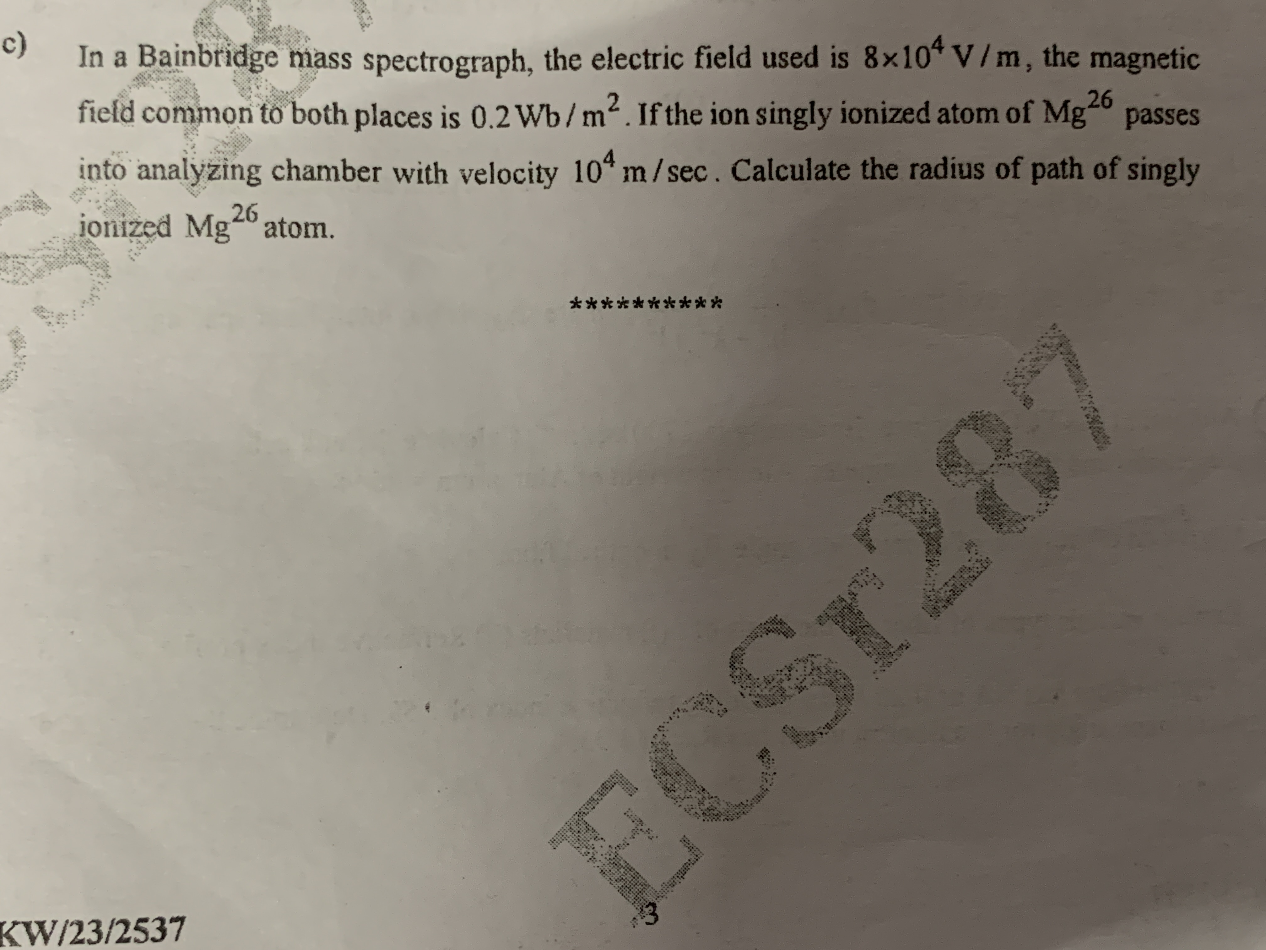 c) In a Bainbridge mass spectrograph, the electric field used is 8×104