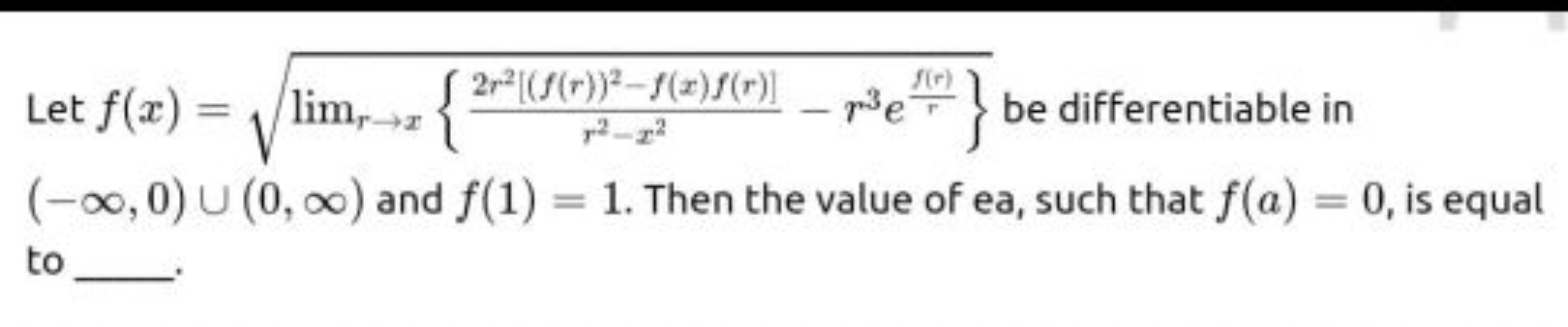 Let f(x)=limr→x​{r2−x22r2[(f(r))2−f(x)f(r)]​−r3erf(r)​}​ be differenti