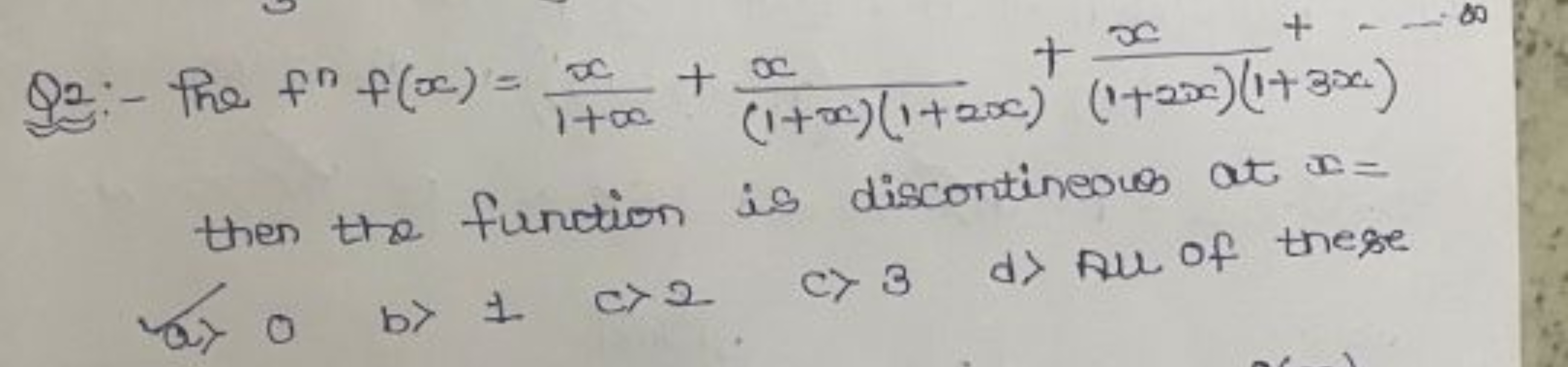 Q2:- The fnf(x)=1+xx​+(1+x)(1+2x)x​+(1+2x)(1+3x)x​ then the function i