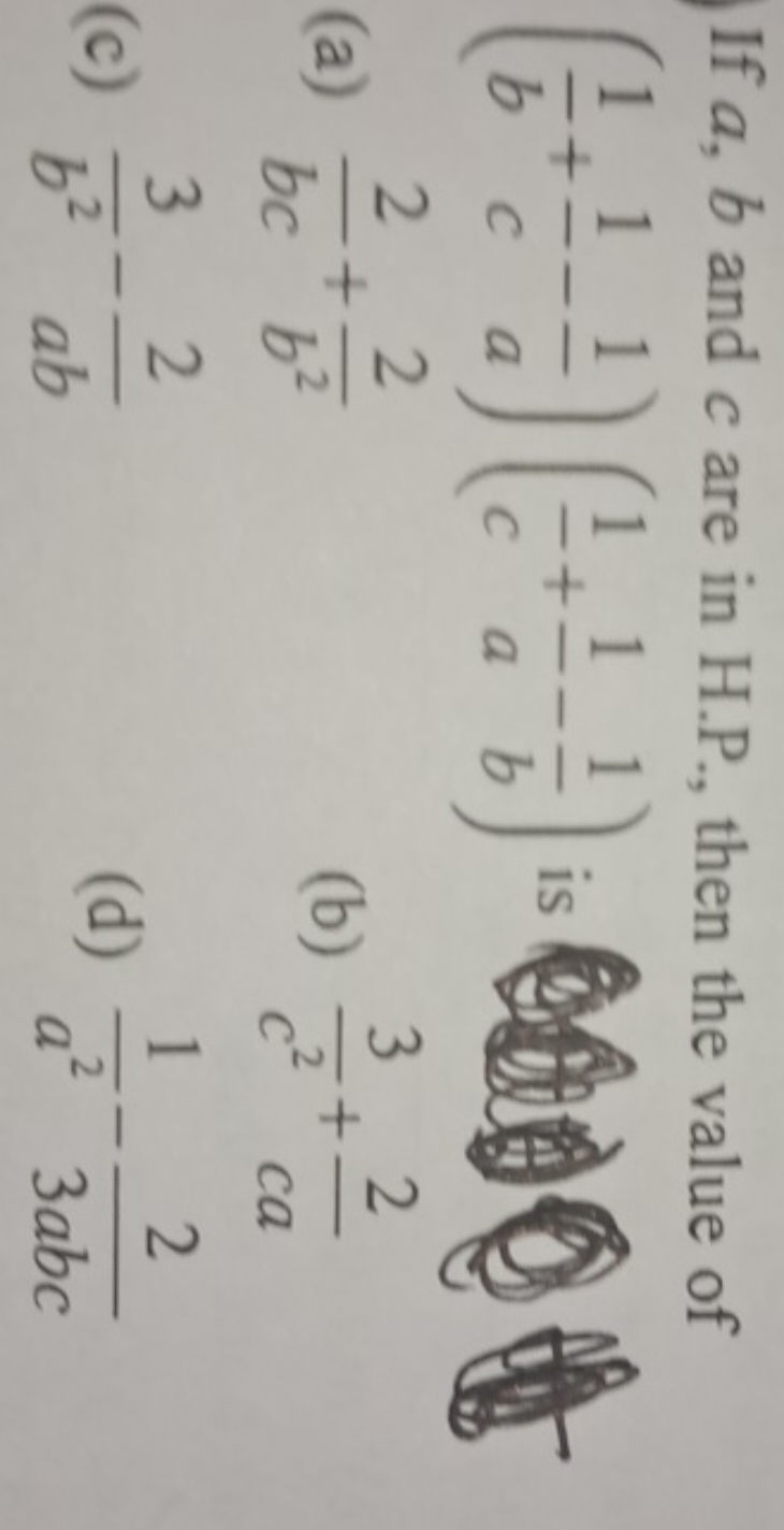 If a,b and c are in H.P., then the value of (b1​+c1​−a1​)(c1​+a1​−b1​)