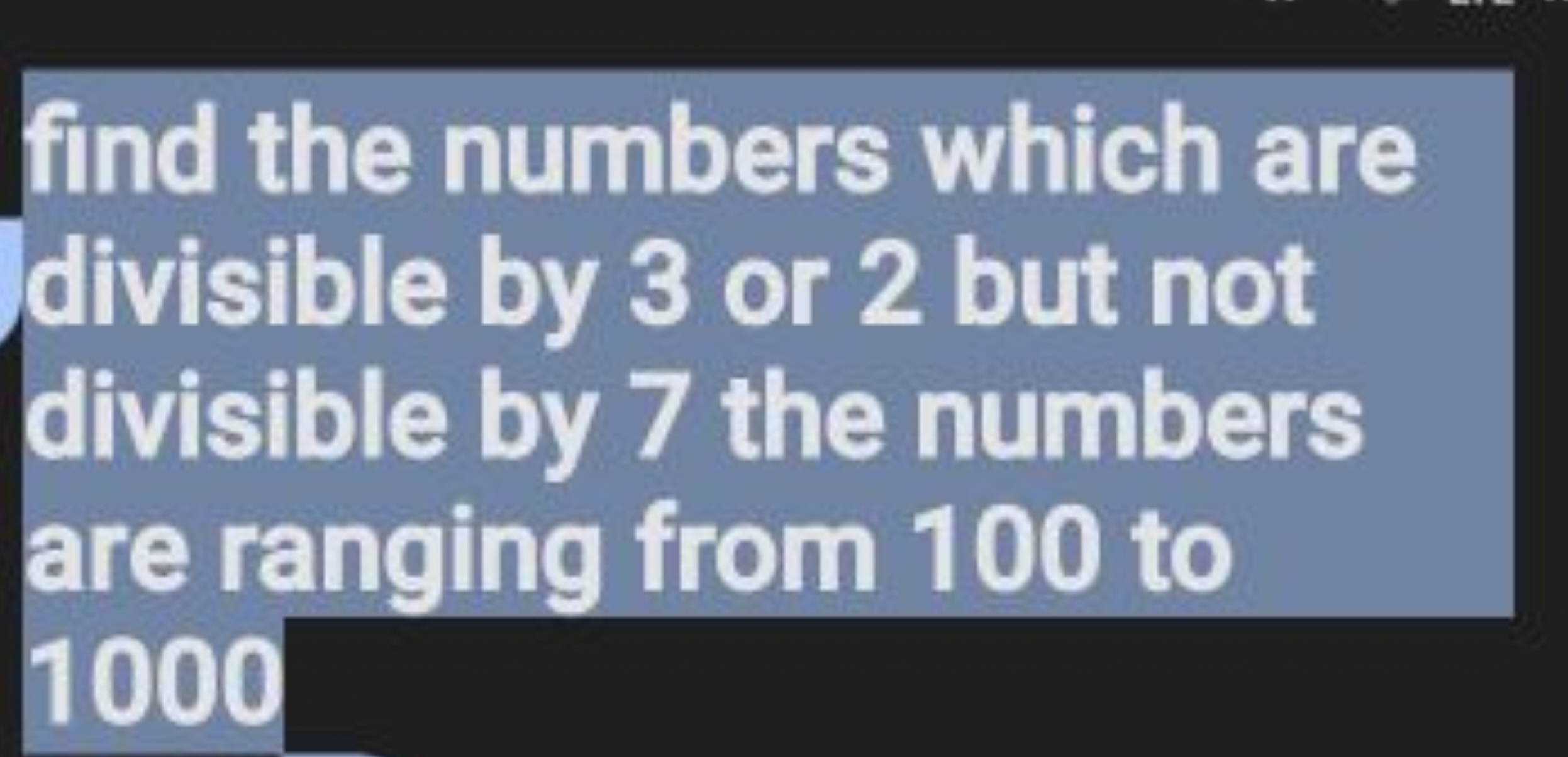 find the numbers which are divisible by 3 or 2 but not divisible by 7 