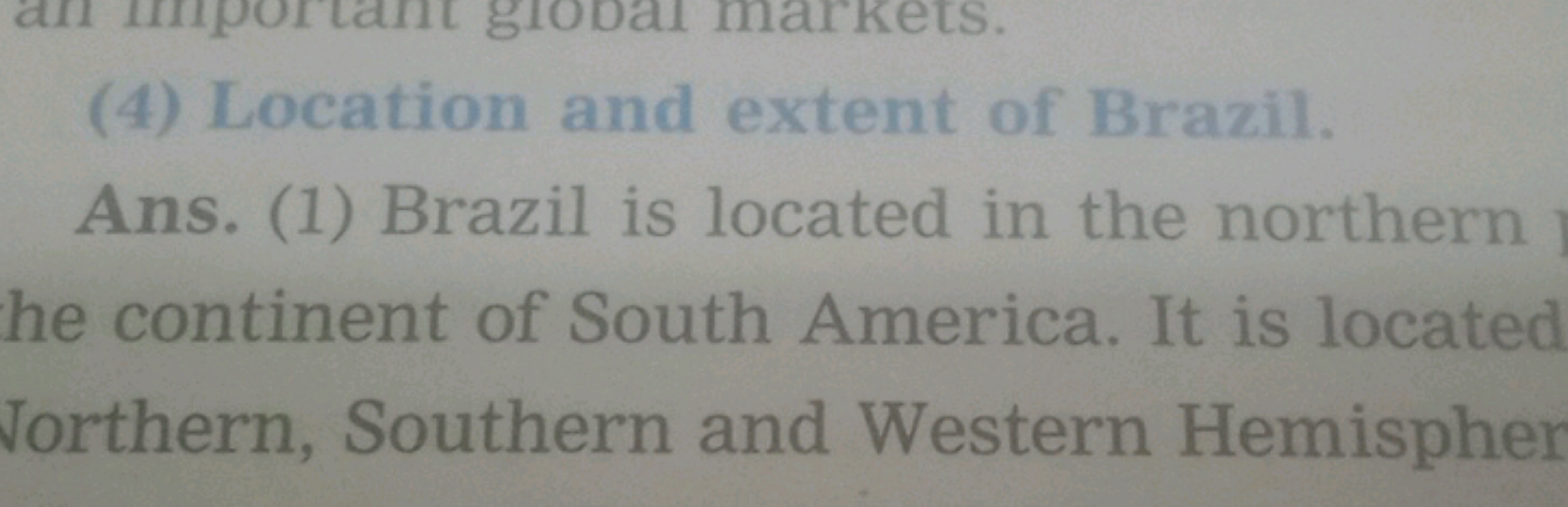 (4) Location and extent of Brazil.

Ans. (1) Brazil is located in the 