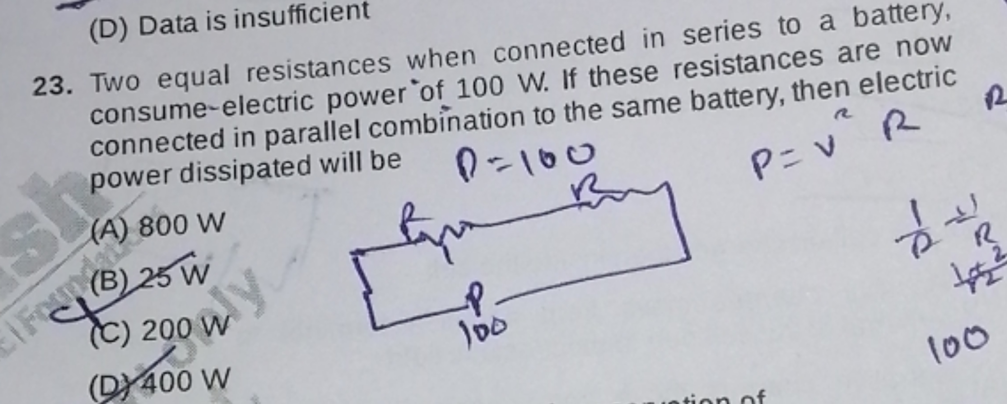 (D) Data is insufficient
23. Two equal resistances when connected in s