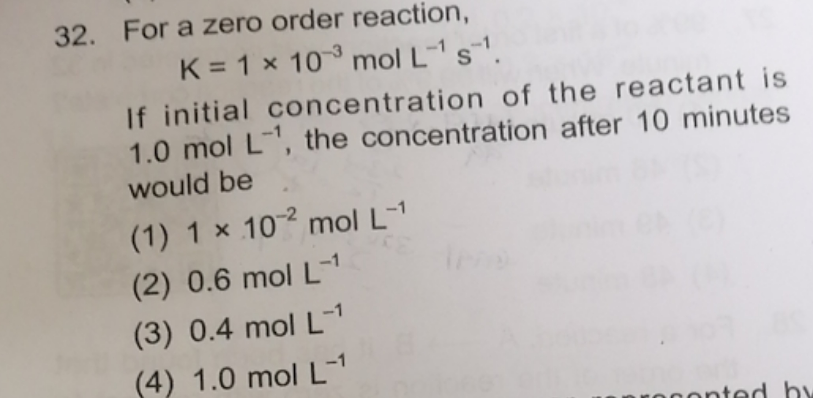 32. For a zero order reaction,
K=1×10−3 mol L−1 s−1

If initial concen